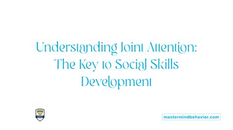 The role of joint attention in skill development