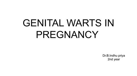 Genital warts in pregnancy and its management | PPTX