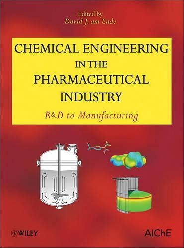 Buy Chemical Engineering in the Pharmaceutical Industry by David J. Am Ende