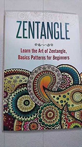 Zentangle: learn the Art of Zentangle, basic patterns for beginners ...
