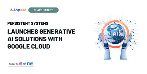 Persistent Systems Launches Generative AI Solutions with Google Cloud