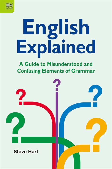 English Explained: A Guide to Misunderstood and Confusing Elements of Grammar, Hart