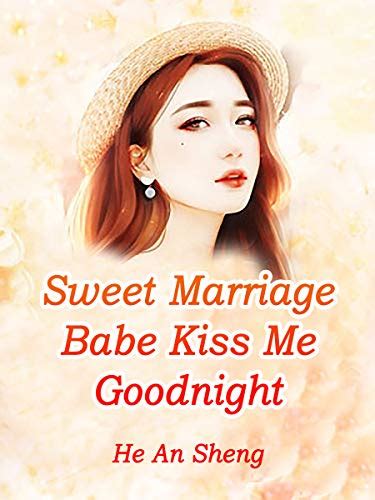 Sweet Marriage: Babe, Kiss Me Goodnight: Volume 4 eBook : AnSheng, He ...