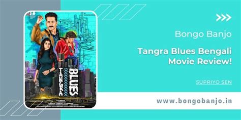Tangra Blues Bengali Movie Review! - Bongo Banjo