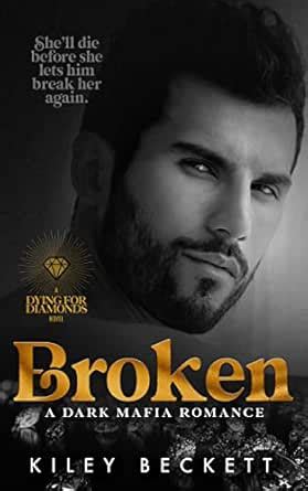 Broken: A Dark Mafia Romance (Dying For Diamonds Book 1) eBook ...