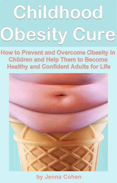 Childhood Obesity Cure: How to Prevent and Overcome Obesity in Children ...