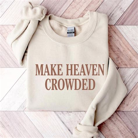 Make Heaven Crowded Sweatshirt, Christian Bible Verse Crewneck, Faith ...