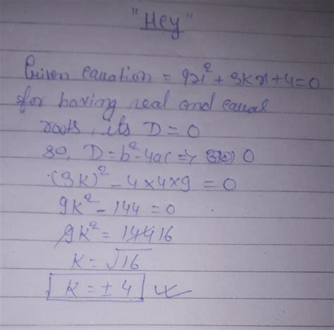 Find the value of k for which the given equation has real and equal ...