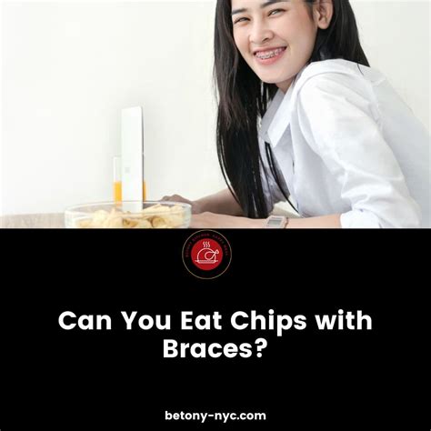 Can You Eat Chips With Braces