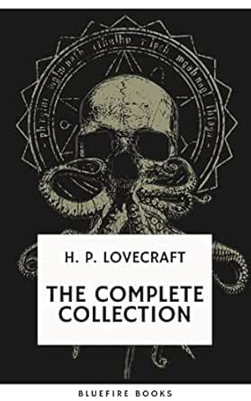 H.P. Lovecraft: The Complete Collection: Immerse in the Pioneering ...