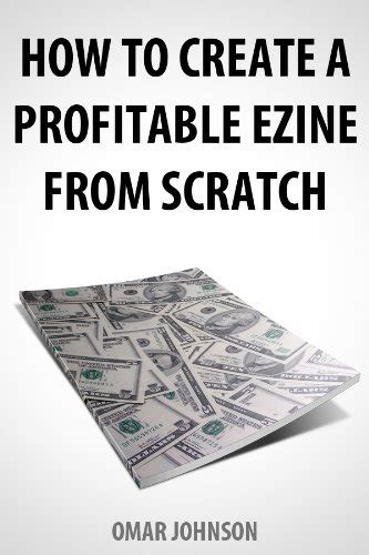 How To Create A Profitable Ezine From Scratch eBook : Johnson, Omar ...