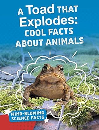 Buy A Toad That Explodes: Cool Facts About Animals (Mind-Blowing ...