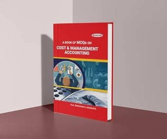 COST AND MANAGEMENT ACCOUNTING OBJECTIVES : Mr. BHUSHAN SHRIRAMPANT ...