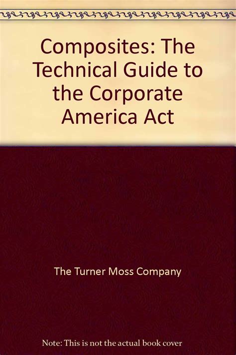 Composites: The Technical Guide to the Corporate America Act : The ...