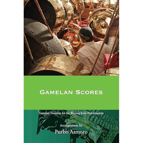 Buy Gamelan Scores: Javanese Wayang Kulit Tales in Three Dramatic ...