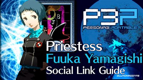 Fuuka Yamagishi Social Link Guide - Persona 3 Portable Priestess