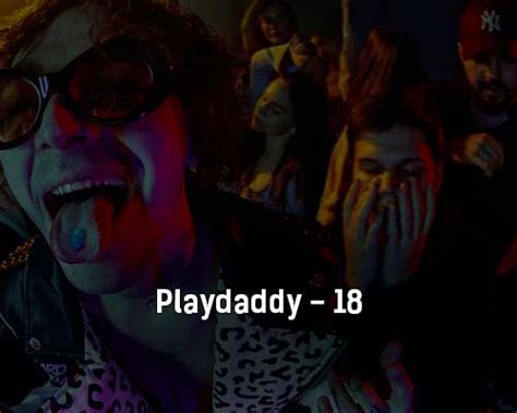 Playdaddy - 18 текст и клип песни | Клип песни
