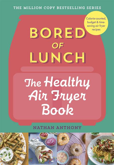 Bored of Lunch: The Healthy Air Fryer Book by Nathan Anthony - Penguin ...