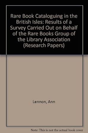 Buy Rare Book Cataloguing in the British Isles: Results of a Survey ...