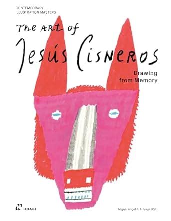 Buy The Art of Jesús Cisneros: Drawing from Memory Book Online at Low ...