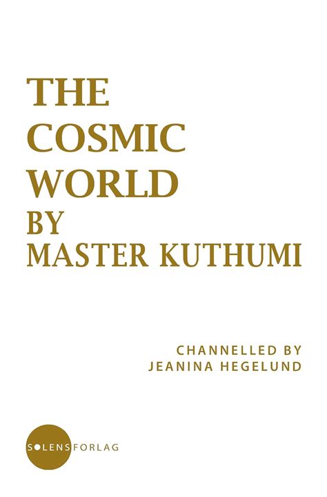 The Cosmic World by Master Kuthumi (Wisdom from the Spiritual World ...