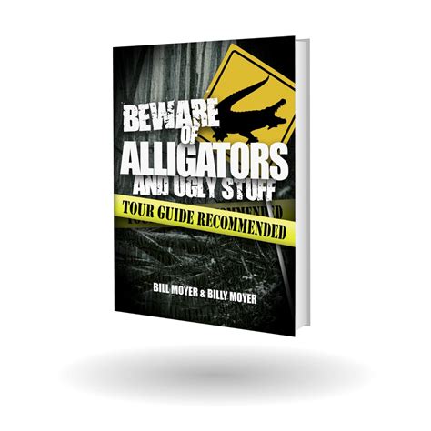 Beware of Alligators and Ugly Stuff eBook : Moyer, Billy, Moyer, Bill ...
