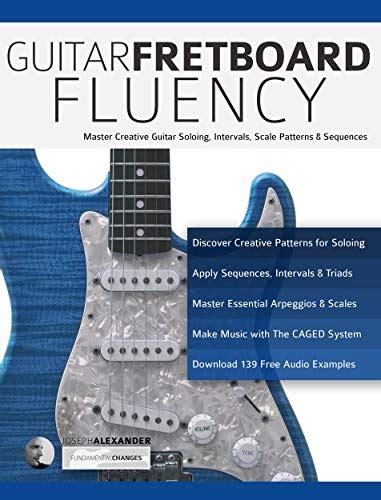 Guitar Fretboard Fluency: Master Creative Guitar Soloing, Intervals ...