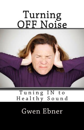 Turning OFF Noise; Tuning IN to Healthy Sound : Amazon.in: Books
