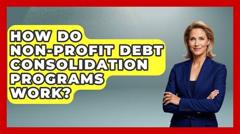 How Do Non-profit Debt Consolidation Programs Work? - Consumer Laws For ...