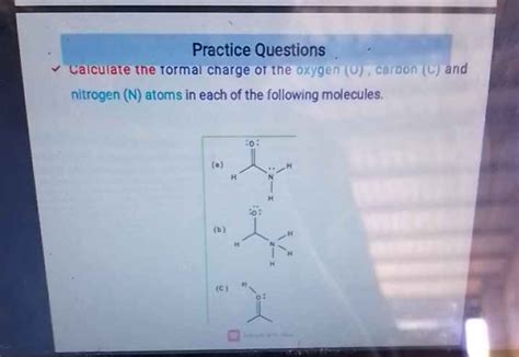 Calculate the formal charge of the oxygen (O), carbon (C) and nitrogen (N..