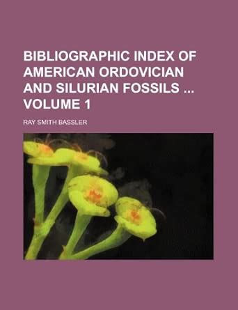 Bibliographic Index of American Ordovician and Silurian Fossils Volume ...