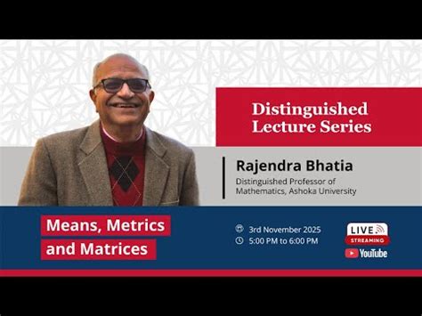 Means, Metrics and Matrices – A talk by Rajendra Bhatia Professor of ...