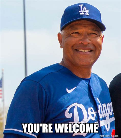 you're welcome Meme Generator