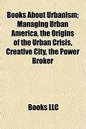Books About Urbanism; Managing Urban America, the Origins of : Books ...