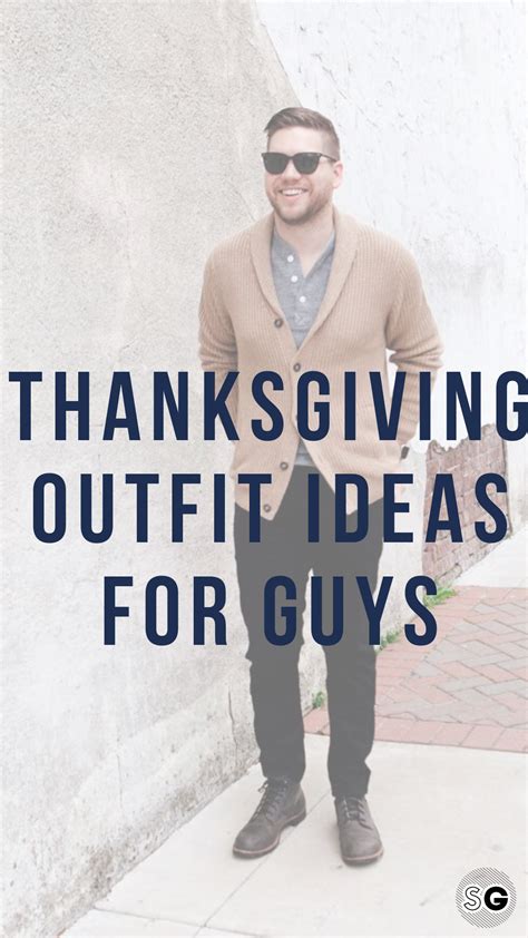 What to Wear on Thanksgiving: 16 Men's Outfit Ideas | Thanksgiving ...