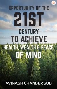 Opportunity of the 21st Century: Your Key to Health, Wealth & Peace of ...