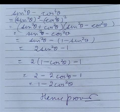 Sin4 theta -cos4 theta=1-2cos2 theta =2sin2 theta -1 prove it Plz ...