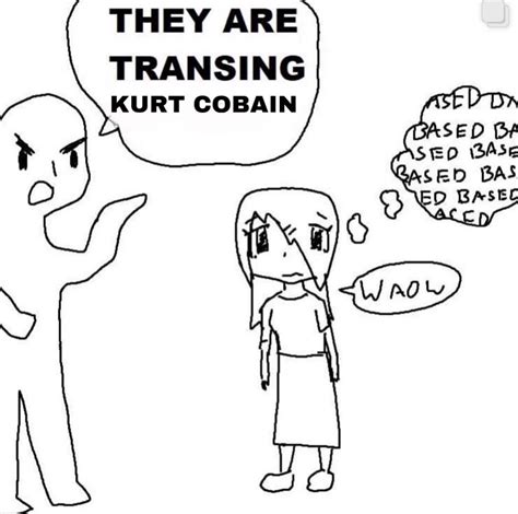 Transing Kurt Cobain | Waow (Based Based Based) | Know Your Meme