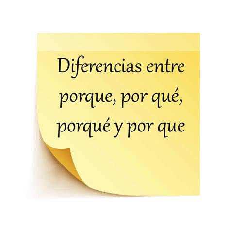 Diferencias entre porque, por qué, porqué y por que