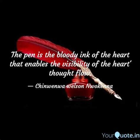 The pen is the bloody ink... | Quotes & Writings by Chinwe Welson ...