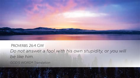 Proverbs 26:4 GW Desktop Wallpaper - Do not answer a fool with his own ...