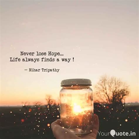 Never lose Hope.... Life ... | Quotes & Writings by NIHAR TRIPATHY ...