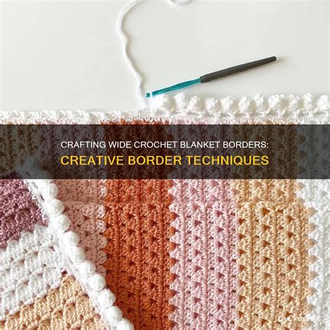 Crafting Wide Crochet Blanket Borders: Creative Border Techniques | CyCrochet