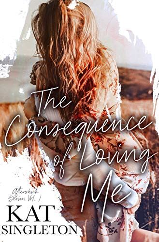 The Consequence of Loving Me: A Small Town Romance (The Aftershock ...