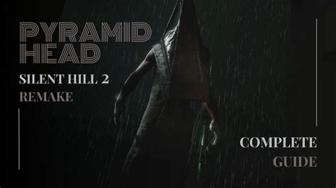 Silent Hill 2 Remake - Pyramid Head Guide
