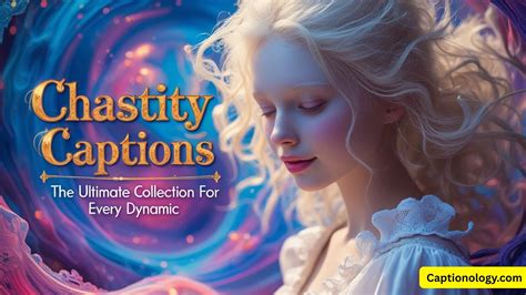 Chastity Captions: The Ultimate Collection for Every Dynamic