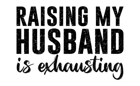 Premium Vector | Raising my husband is exhausting