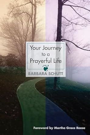 Your Journey to a Prayerful Life : Schutt, Barbara: Amazon.in: Books