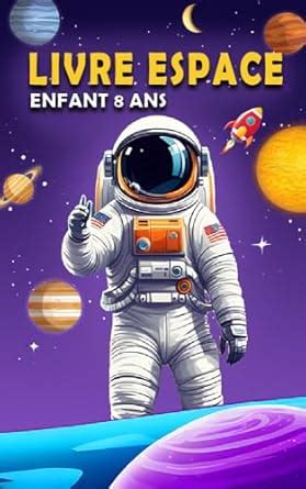 Livre espace enfant 8 ans: Le guide spatial idéal pour les enfants ...