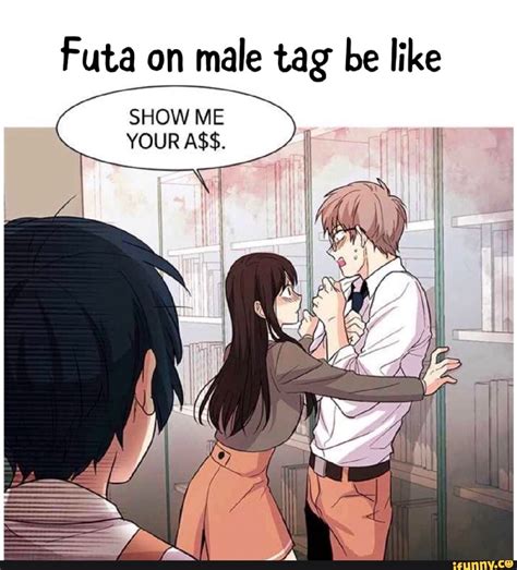 Futa on male tag be like - iFunny